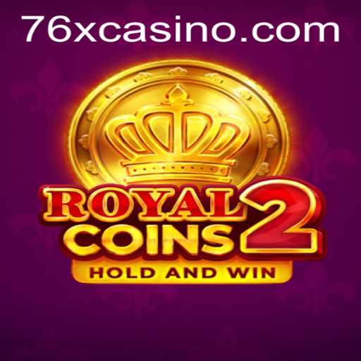 Unveiling the Excitement of RoyalCoins2 with a 76x Twist